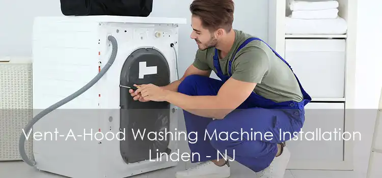 Vent-A-Hood Washing Machine Installation Linden - NJ