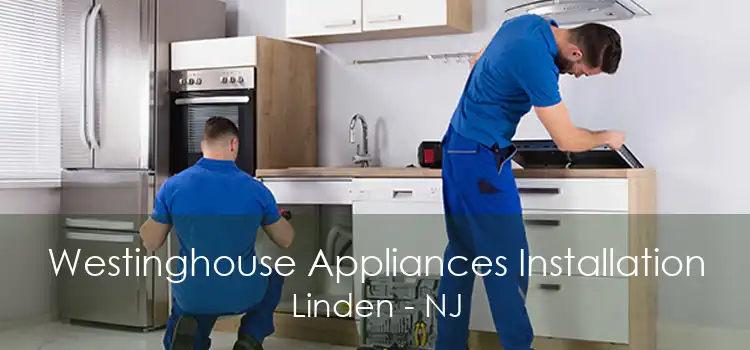 Westinghouse Appliances Installation Linden - NJ
