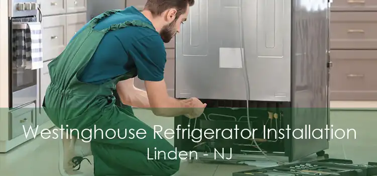 Westinghouse Refrigerator Installation Linden - NJ