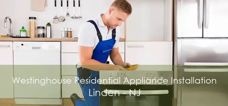 Westinghouse Residential Appliance Installation Linden - NJ