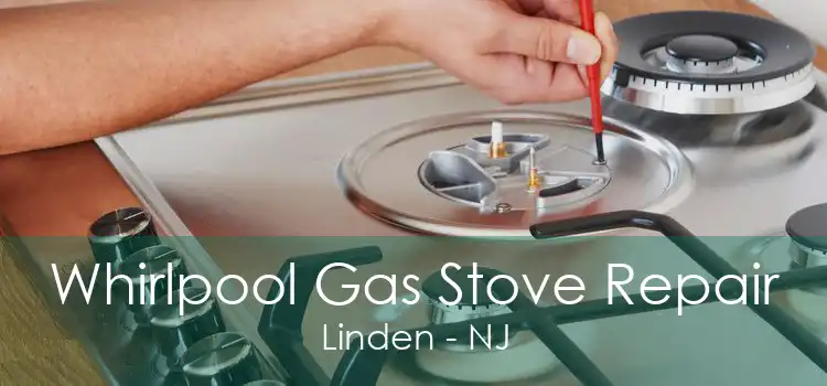 Whirlpool Gas Stove Repair Linden - NJ