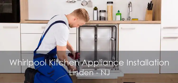 Whirlpool Kitchen Appliance Installation Linden - NJ