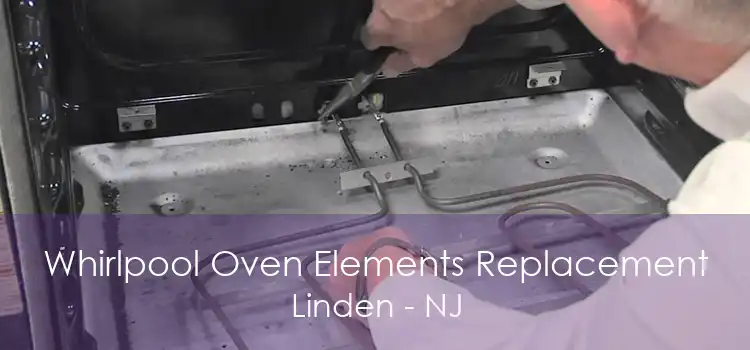 Whirlpool Oven Elements Replacement Linden - NJ