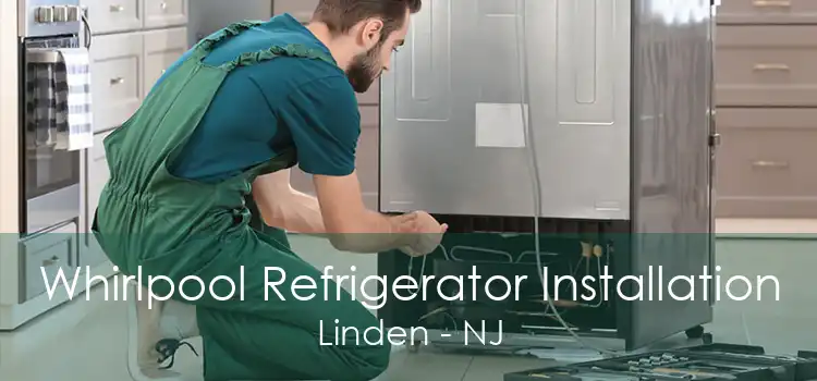 Whirlpool Refrigerator Installation Linden - NJ