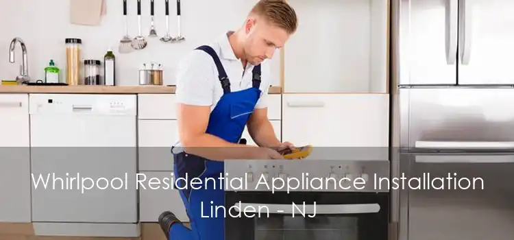 Whirlpool Residential Appliance Installation Linden - NJ